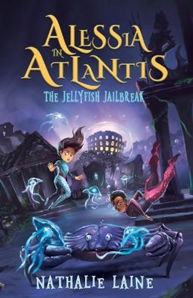 Alessia in Atlantis: The Jellyfish Jailbreak Nathalie Laine 9781736170465