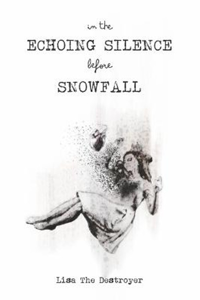 In The Echoing Silence Before Snowfall Lisa The Destroyer 9781667852027