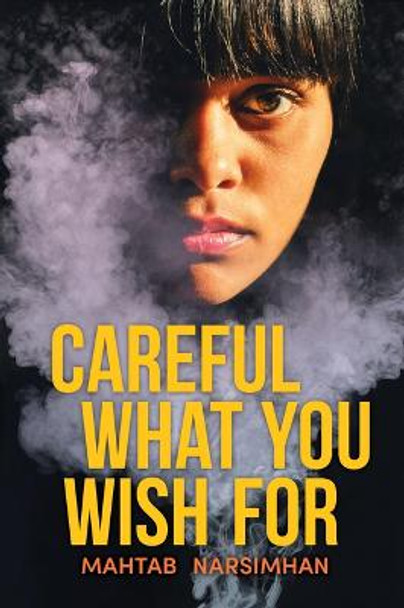 Careful What You Wish for Mahtab Narsimhan 9781459834002