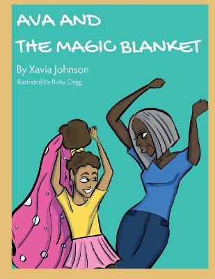Ava and the Magic Blanket by Xavia Johnson