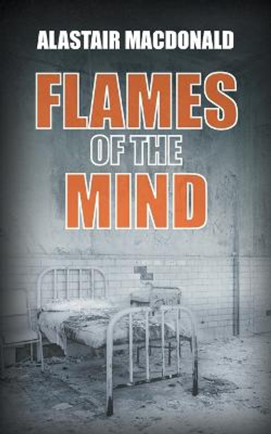 Flames of the Mind Alastair MacDonald 9781803695341 Flames of the Mind Alastair MacDonald 9781803695341