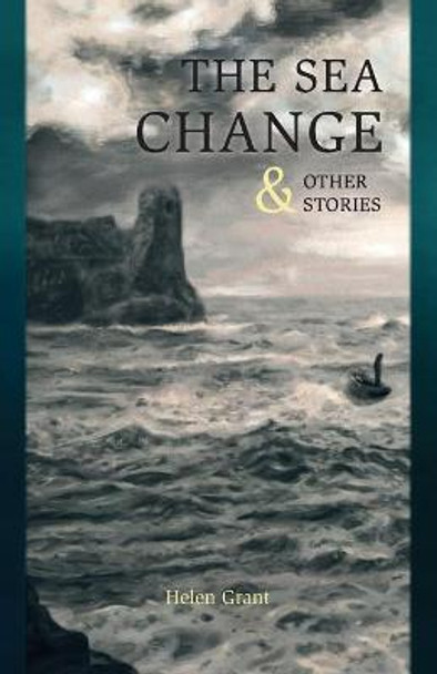 The Sea Change: & Other Stories Helen Grant 9781783807581