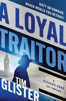 A Loyal Traitor by Tim Glister