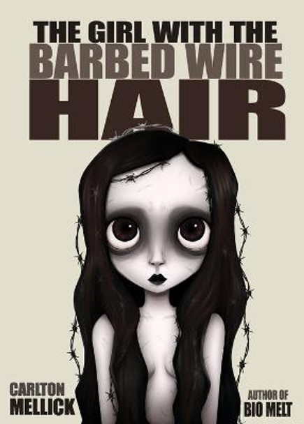 The Girl with the Barbed Wire Hair Carlton Mellick, III 9781621053217