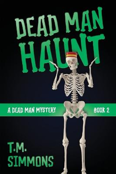 Dead Man Haunt T M Simmons 9781644573426