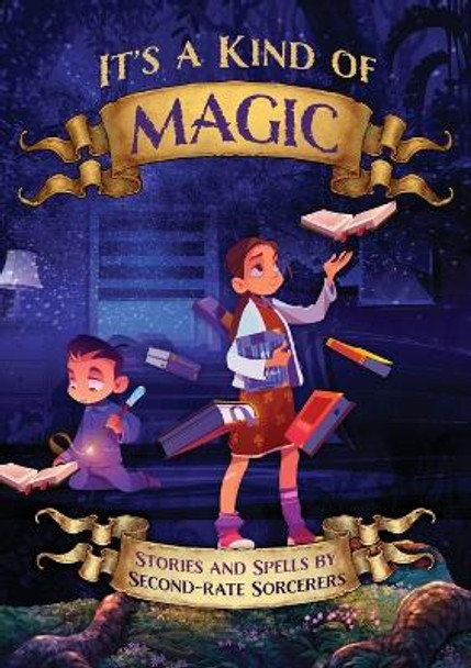 It's a Kind of Magic: Stories and Spells by Second-Rate Sorcerers Michelle Worthington 9780994436665