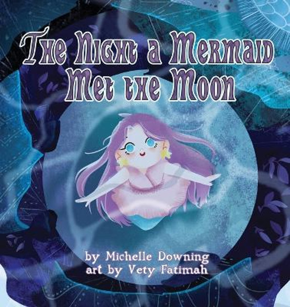 The Night a Mermaid Met the Moon by Michelle Downing