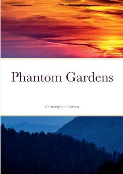 Phantom Gardens Christopher Bowen 9781387806935