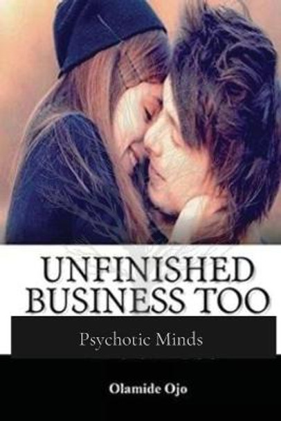 Unfinished Business Too: Psychotic Minds Olamide Ojo 9781087955292