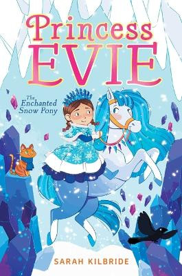 The Enchanted Snow Pony Sarah Kilbride 9781534476370