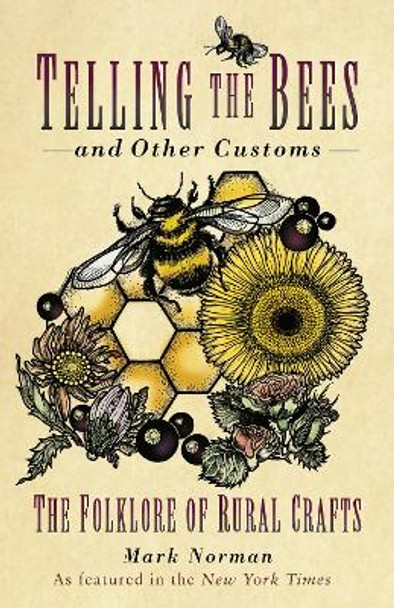 Telling the Bees and Other Customs: The Folklore of Rural Crafts Mark Norman 9781803992617