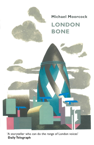 London Bone and Other Stories Michael Moorcock 9781473213296