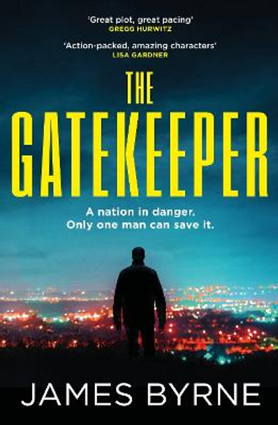 The Gatekeeper: 'An action-packed, twist-a-minute thrill ride' LISA GARDNER James Byrne 9781472288202