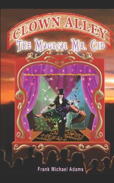 The Magical Mr. Cid Frank Michael Adams 9781980752950