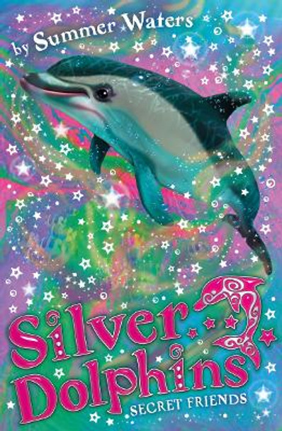 Secret Friends (Silver Dolphins, Book 2) Summer Waters 9780007309696