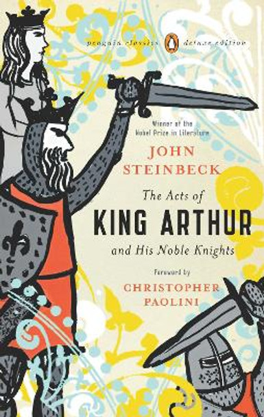 The Acts of King Arthur and His Noble Knights: (Penguin Classics Deluxe Edition) John Steinbeck 9780143105459