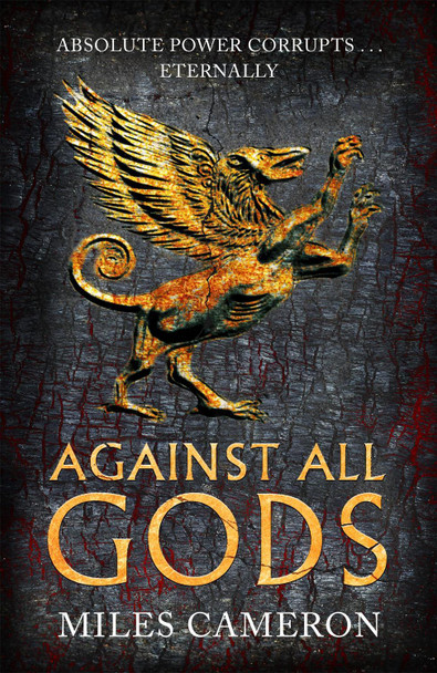 Against All Gods: The Age of Bronze: Book 1 Miles Cameron 9781473232525