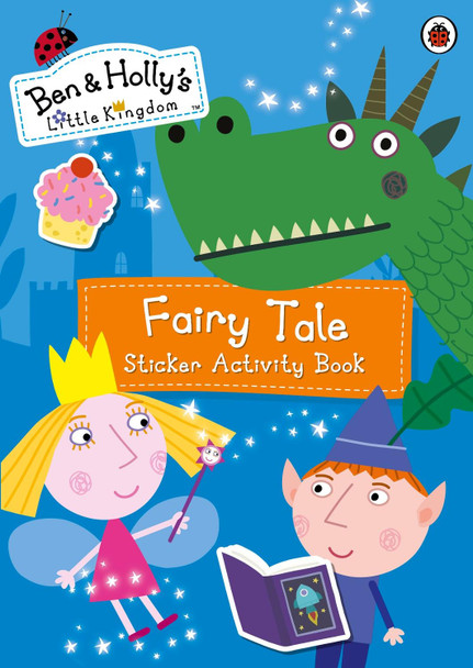 Ben and Holly's Little Kingdom: Fairy Tale Sticker Activity Book by Ben and Holly's Little Kingdom