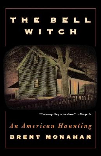 The Bell Witch: An American Haunting Brent Monahan 9780312262921