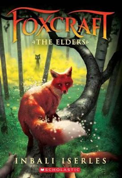 The Elders (Foxcraft, Book 2): Volume 2 Inbali Iserles 9780545690850
