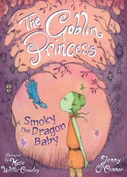 The Goblin Princess: Smoky the Dragon Baby Jenny O'Connor 9780571316588