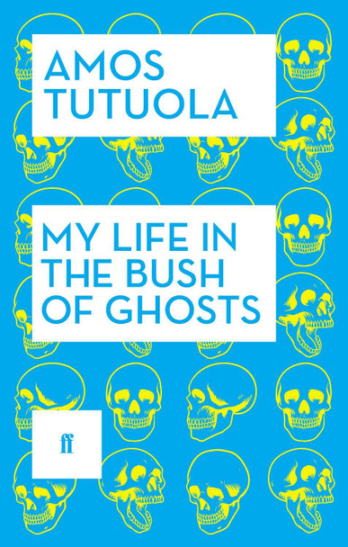 My Life in the Bush of Ghosts Amos Tutuola 9780571316915