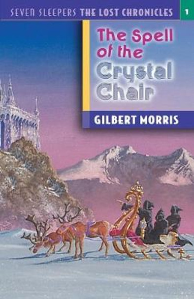 The Spell of the Crystal Chair Gilbert Morris 9780802436672