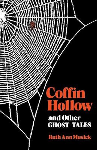 Coffin Hollow and Other Ghost Tales Ruth Ann Musick 9780813114163