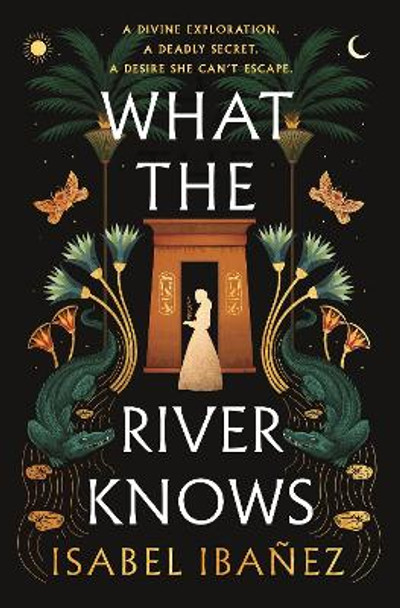 What the River Knows Isabel Ibanez 9781399722179