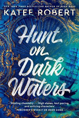 Hunt On Dark Waters: A Sexy fantasy romance from TikTok phenomenon and author of Neon Gods Katee Robert 9781529917178