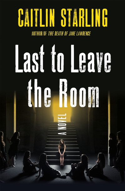 Last to Leave the Room Caitlin Starling 9781250282613