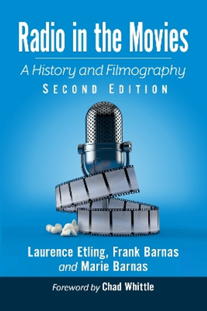 Radio in the Movies: A History and Filmography Laurence Etling, 9781476690988