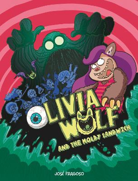 Olivia Wolf and the Extra Moldy Sandwich by Jose Fragoso Olivia Wolf and the Extra Moldy Sandwich by Jose Fragoso
