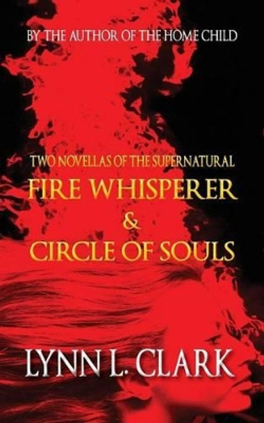 Fire Whisperer & Circle of Souls by Lynn L Clark