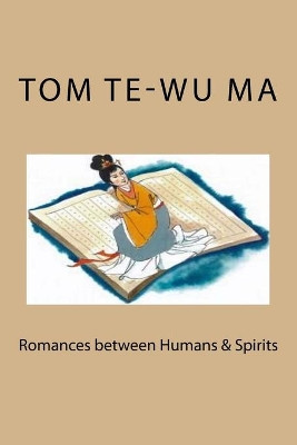 Romances between Humans & Spirits by Tom Te-Wu Ma