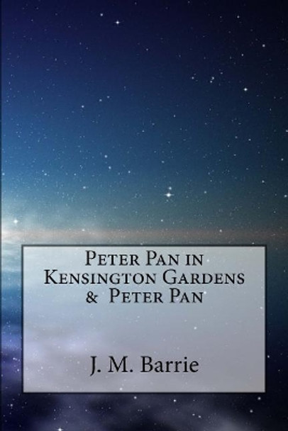 Peter Pan in Kensington Gardens & Peter Pan James Matthew Barrie 9781540525222