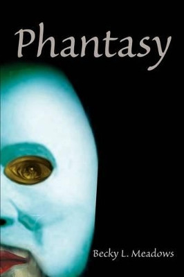 Phantasy by Becky L Meadows