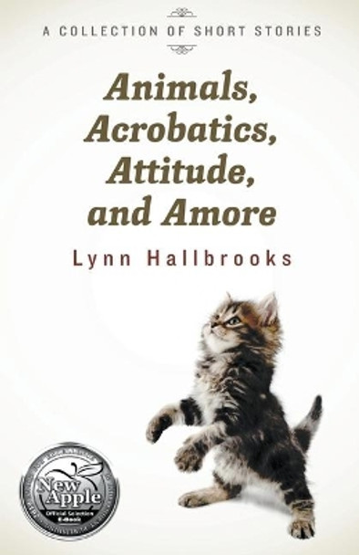 Animals, Acrobatics, Attitude, and Amore Lynn Hallbrooks 9781386924166