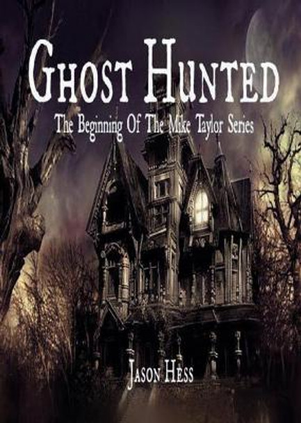 Ghost Hunted Jason Hess 9781615000425