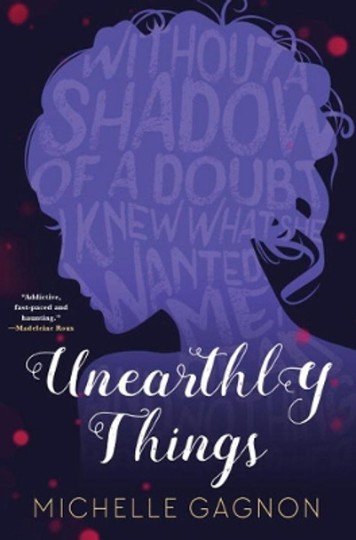 Unearthly Things Michelle Gagnon 9781616958756