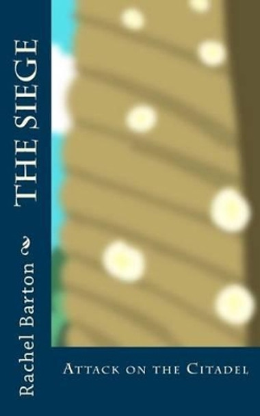 The Siege by Rachel Barton