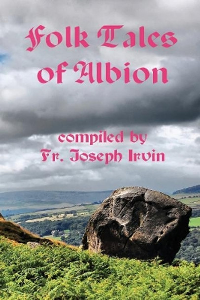 Folk Tales of Albion Joseph Irvin 9781470136895