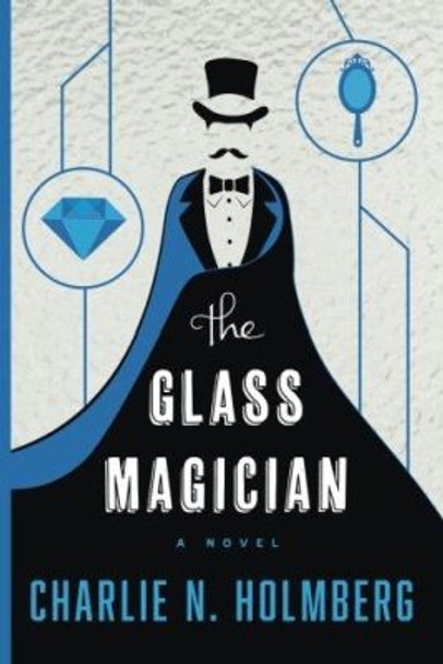 The Glass Magician Charlie N. Holmberg 9781477825945