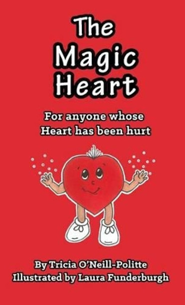 The Magic Heart Tricia O'Neill-Politte 9781621376026 The Magic Heart Tricia O'Neill-Politte 9781621376026