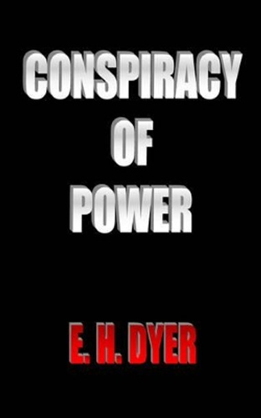 Conspiracy of Power E. H. Dyer 9781418430597