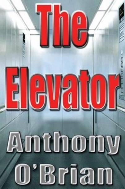 The Elevator Anthony O'Brian 9781502829870