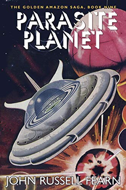Parasite Planet: The Golden Amazon Saga, Book Nine John Russell Fearn 9781479400652
