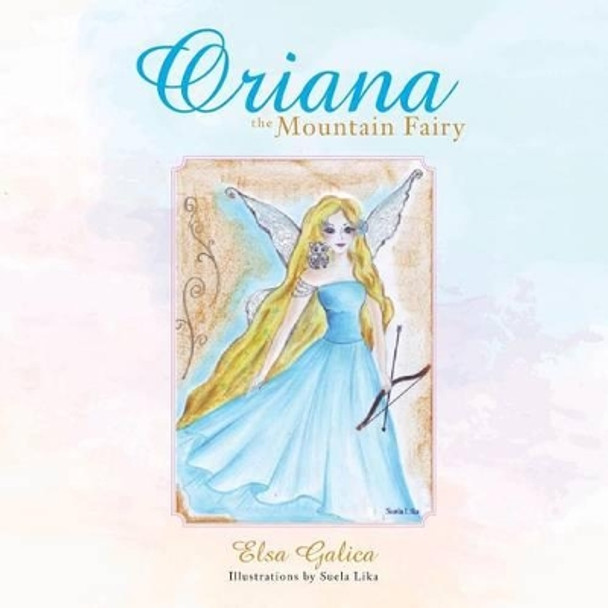 Oriana the Mountain Fairy Elsa Galica 9781490746579