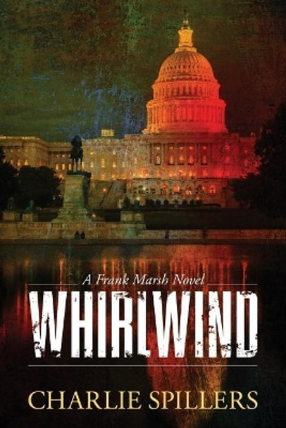 Whirlwind: A Frank Marsh Novel Charlie Spillers 9781732100404