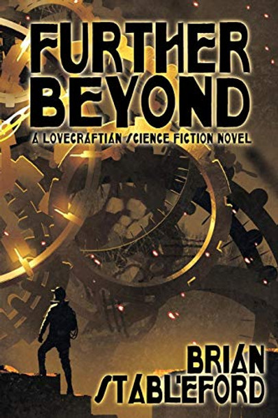 Further Beyond: A Lovecraftian Science Fiction Novel Brian Stableford 9781479427994